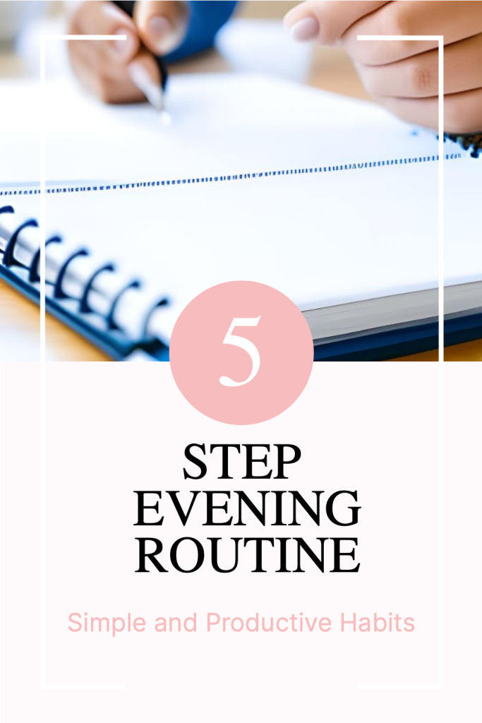 5 Step Evening Routine - Simple and Productive Habits