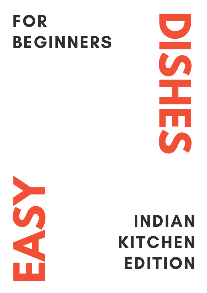 Easy dishes for beginners - Indian kitchen edition